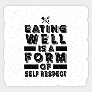 Eating well is a form of self respect Inspirational Motivational Quotes Sticker